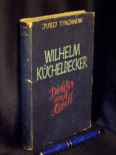 Tynjanow, Jurij: Wilhelm Küchelbecker - Dichter und Rebell. 