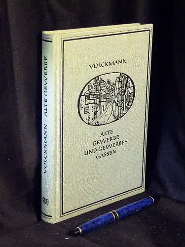 Volckmann, Erwin: Alte Gewerbe und Gewerbegassen - Deutsche Berufs-, Handwerks- und Wirtschaftsgeschichte älterer Zeit. 