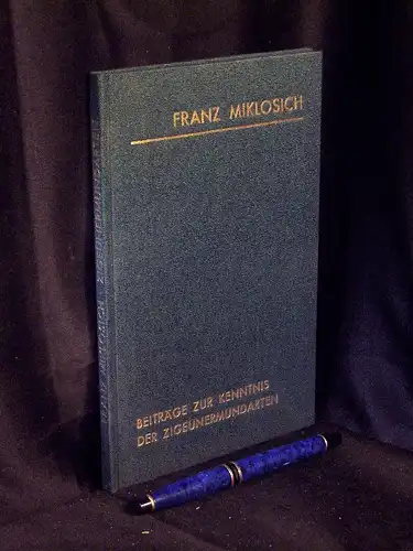 Miklosich, Franz: Beiträge zur Kenntnis der Zigeunermundarten - (Aus den Sitzungsberichten der Kaiserlichen Akademie der Wissenschaften zu Wien). 