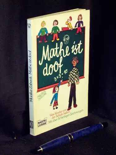 Zabeck, Monika (Herausgeber): Mathe ist doof - Was Kinder von der Schule halten - aus der Reihe: Bastei Lübbe - Band: 10719 LAGERRÄUMUNG. 