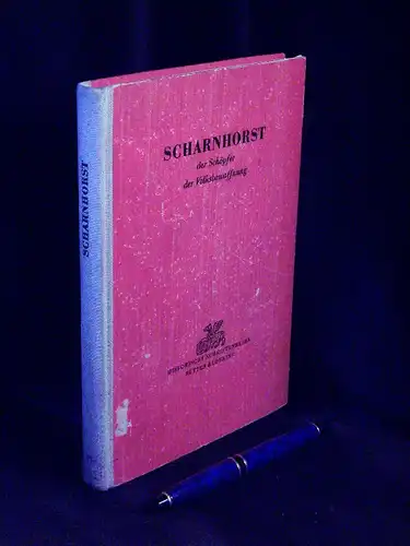 Scharnhorst - der Schöpfer der Volksbewaffnung - Schriften von und über Scharnhorst - aus der Reihe: Historische Schriftenreihe Rütten und Loening. 