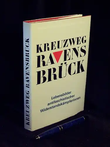 Jacobeit, Sigrid sowie Lieselotte Thoms-Heinrich: Kreuzweg Ravensbrück - Lebensbilder antifaschistischer Widerstandskämpferinnen. 