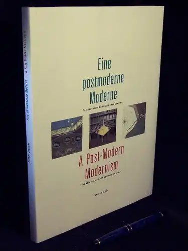 Fischer, Volker (Herausgeber): Eine postmoderne Moderne = A Post-Modern Modernism - das neue Haus der deutschen Leasing = the new building for deutschen leasing. 