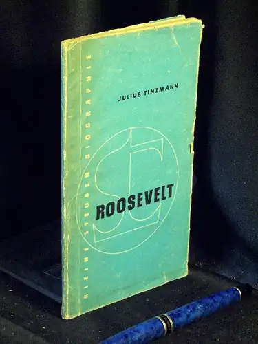 Tinzmann, Julius: Franklin Delano Roosevelt - aus der Reihe: Kleine Steuben-Biographie. 