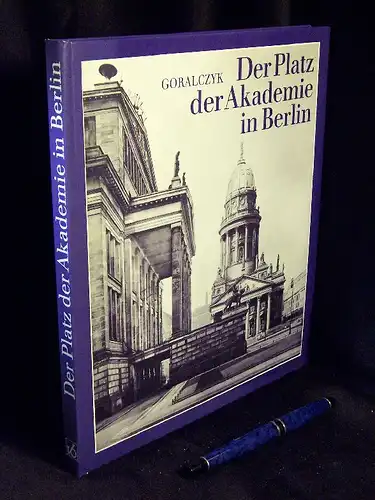 Goralczyk, Peter: Der Platz der Akademie in Berlin. 
