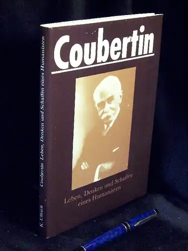Ullrich, Klaus: Coubertin - Leben, Denken und Schaffen eines Humanisten. 