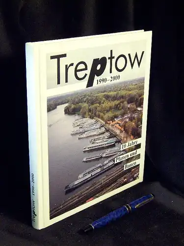 Nitz, Ursula und Bernd Wähner: Treptow 1990-2000 - 10 Jahre Planen und Bauen. 