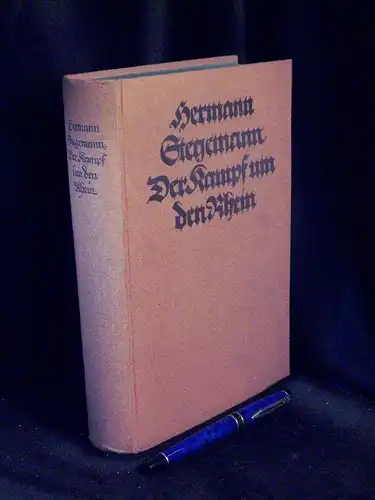 Stegemann, Hermann: Der Kampf um den Rhein - Das Stromgebiet des Rheins im Rahmen der großen Politik und im Wandel der Kriegsgeschichte. 