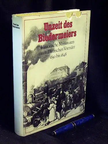 Bock, Helmut sowie Wolfgang Heise (Herausgeber): Unzeit des Biedermeiers - Historische Miniaturen  zum deutschen Vormärz 1830 bis 1848. 