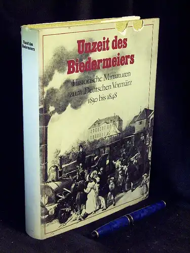 Bock, Helmut sowie Wolfgang Heise (Herausgeber): Unzeit des Biedermeiers - Historische Miniaturen  zum deutschen Vormärz 1830 bis 1848 -  LAGERRÄUMUNG. 