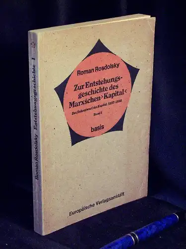 Rosdolsky, Roman: Zur Entstehungsgeschichte des Marxschen 'Kapital' - Band I - Der Rohentwurf des Kapital 1857-1858. 