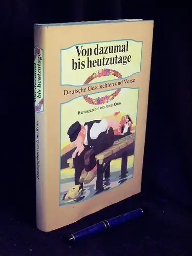 Krüss, James (Herausgeber): Von dazumal bis heutzutage - Deutsche Geschichten und Verse - Ein Hausbuch -  LAGERRÄUMUNG. 