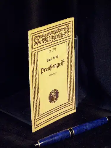 Ernst, Paul: Preußengeist - Schauspiel in 3 Aufzügen - aus der Reihe: Reclams Universal-Bibliothek - Band: 5796. 