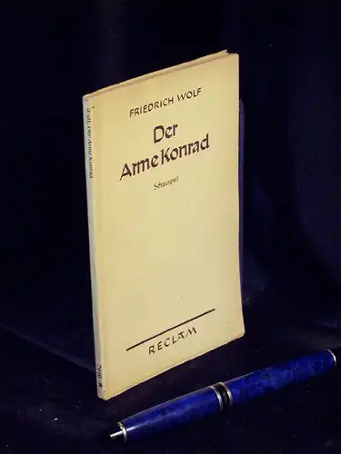 Wolf, Friedrich: Der arme Konrad - Schauspiel aus dem deutschen Bauernkrieg 1514 - aus der Reihe: Reclams Universal-Bibliothek - Band: 7950 LAGERRÄUMUNG. 