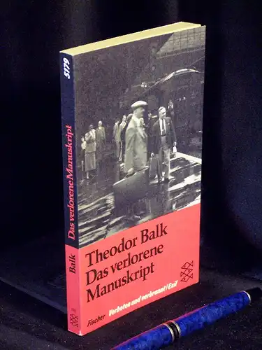 Balk, Theodor: Das verlorene Manuskript - aus der Reihe: Fischer Taschenbuch - Verboten und verbrannt / Exil - Band: 5179. 