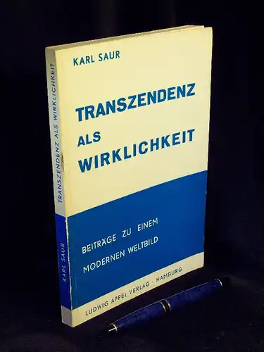 Saur, Karl: Transzendenz als Wirklichkeit - Beiträge zu einem modernen Weltbild, Band 1. 