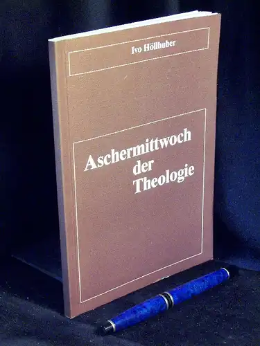 Höllhuber, Ivo: Aschermittwoch der Theologie. 