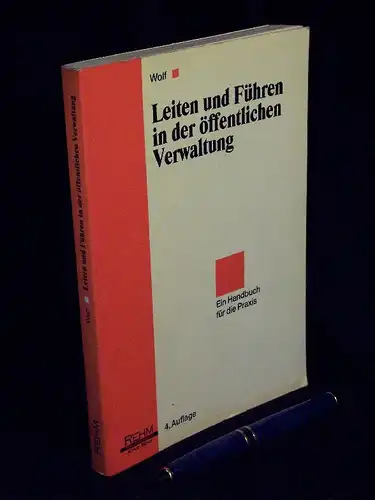 Wolf, Georg: Leiten und Führen in der öffentlichen Verwaltung - Handbuch für die Praxis - aus der Reihe: Studienschriften für die öffentliche Verwaltung - Band: 4. 