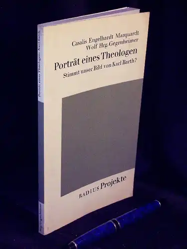 Gegenheimer, Willi (Herausgeber): Porträt eines Theologen - Stimmt unser Bild von Karl Barth? - aus der Reihe: Radius Projekte  - Band: 34. 