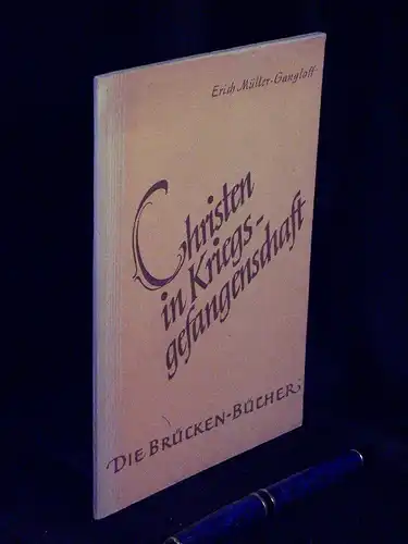Müller-Gangloff, Erich: Christen in Kriegsgefangenschaft - aus der Reihe: Die Brücken-Bücher - Band: 2. 