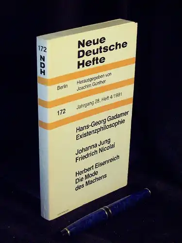 Günther, Joachim (Herausgeber): Neue deutsche Hefte. Nr. 172 - Hans-Georg Gadamer: Existenzphilosophie + Johanna Jung: Friedrich Nicolai + Herbert Eisenreich: Die Mode des Machens - Band: Jahrgang 28, Heft 4/1981 LAGERRÄUMUNG. 