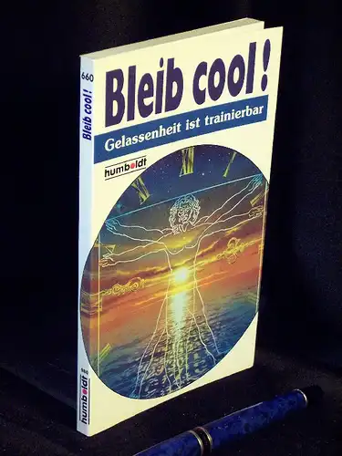 Schulze, Hans: Bleib cool! - Gelassenheit ist trainierbar - aus der Reihe: Humboldt Ratgeber - Band: 660 LAGERRÄUMUNG. 