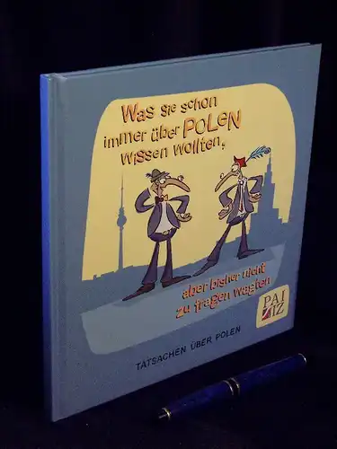 PalilZ - Polnische Agentur für Information und Auslandsinvestitionen AG (Herausgeber): Was sie schon immer über Polen wissen wollten, aber bisher nicht zu fragen wagten - Tatsachen über Polen -  LAGERRÄUMUNG. 