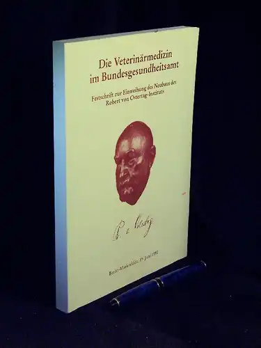 Gerigk, Klaus sowie Wolfgang Scharmann + Eberhard Bulling (Herausgeber): Die Veterinärmedizin im Bundesgesundheitsamt - Festschrift zur Einweihung des Neubaus des Robert von Ostertag-Instituts. 