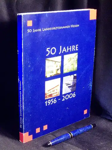 Möhrle, Katja (Redaktion): 50 Jahre Landesärztekammer Hessen 1956-2006 - Festschrift. 