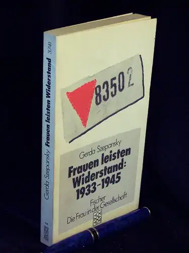 Szepansky, Gerda: Frauen leisten Widerstand 1933-1945 - Lebensgeschichten nach Interviews und Dokumenten - aus der Reihe: Die Frau in der Gesellschaft - Texte und Lebensgechichten - Fischer Taschenbuch - Band: 3741. 