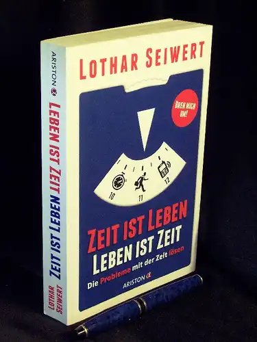 Seiwert, Lothar: Zeit ist Leben - Leben ist Zeit - Die Probleme mit der Zeit lösen - Die Chancen der Zeit nutzen. 