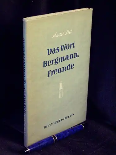 Stil, Andre: Das Wort Bergmann, Freunde - Erzählungen und Skizzen. 