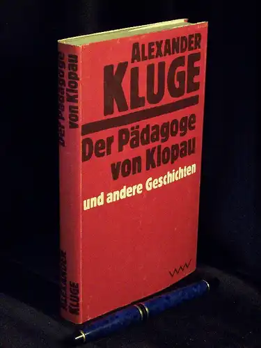 Kluge, Alexander: Der Pädagoge von Klopau und andere Geschichten -  LAGERRÄUMUNG. 