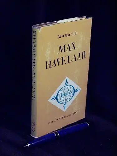 Multatuli: Max Havelaar oder Die Kaffeeauktionen der Niederländischen Handelsgesellschaft - Originaltitel: Max Havelaer of de koffieveilingen der Nederlandsche Handelsmaatschappij - aus der Reihe: Epikon - Romane der Weltliteratur -  LAGERRÄUMUNG. 