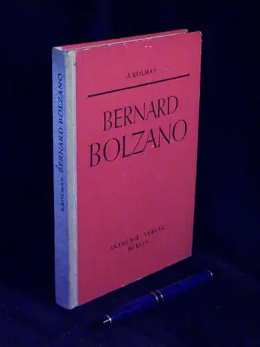 Kolman, Arnost: Bernard Bolzano - mit einem Anhang - Bernard Bolzano: Rein analytischer Beweis des Lehrsatzes, daß zwischen je zwei Werten, die ein entgegengesetztes Resultat gewähren, wenigstens eine reelle Wurzel der Gleichung liege. 