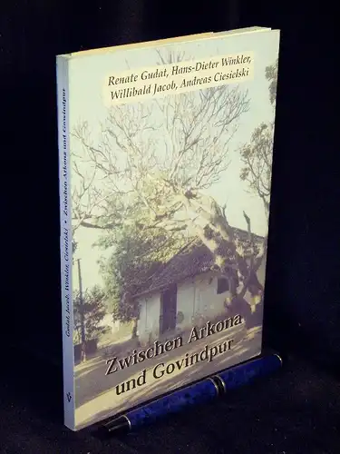 Gudat, Renate sowie Willibald Jacob + Hans-Dieter Winkler + Andreas Ciesielski (Herausgeber): Zwischen Arkona und Govindpur - Berichte und Kommentare zu einer indisch-deutschen Partnerschaft. 