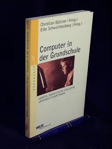 Büttner, Christian sowie Elke Schwichtenberg (Herausgeber): Computer in der Grundschule - Geräte, didaktische Konzepte, Unterrichtssoftware - aus der Reihe: Beltz Taschenbuch - Band: 15 LAGERRÄUMUNG. 