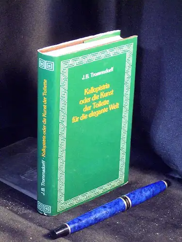 Trommsdorff, Joh. Bartholomäus: Kallopistra oder die Kunst der Toilette für die elegante Welt. 