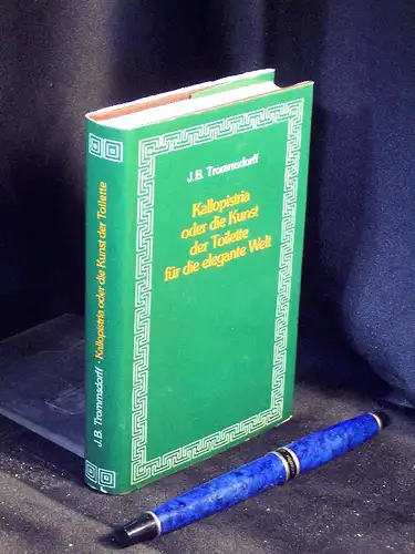 Trommsdorff, Joh. Bartholomäus: Kallopistra oder die Kunst der Toilette für die elegante Welt -  LAGERRÄUMUNG. 