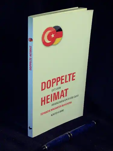 Caner, Beatrix (Herausgeber): Doppelte Heimat - Türkische Migranten berichten. 