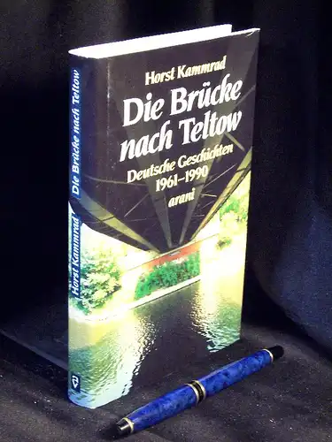 Kammrad, Horst: Die Brücke nach Teltow - Deutsche Geschichten 1961-1990 -  LAGERRÄUMUNG. 
