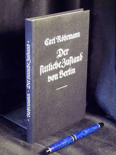 Röhrmann, Carl: Der sittliche Zustand von Berlin nach der Aufhebung der geduldeten Prostitution  des weiblichen Geschlechts. - Ein Beitrag zur Geschichte der Gegenwart unterstützt...