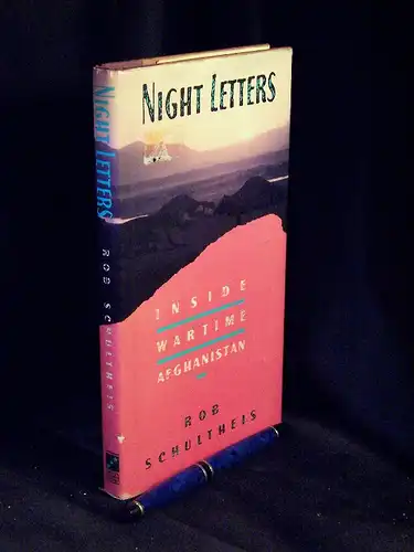 Schultheis, Rob: Night Letters - Inside, Wartime, Afghanistan. 