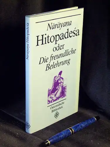 Narayana: Hitopadesa oder Die freundliche Belehrung - aus der Reihe: Orientalische Bibliothek. 