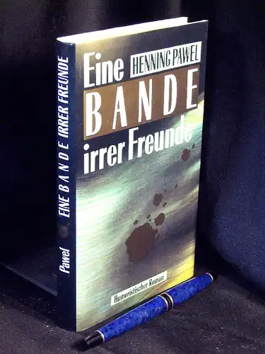 Pawel, Henning: Eine Bande irrer Freunde - Humoristischer Roman. 
