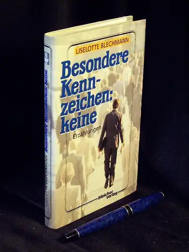 Blechmann, Liselotte: Besondere Kennzeichen: keine - Erzählungen. 