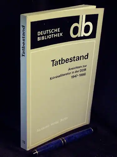 Hillich, Reinhard (Bearbeitung): Tatbestand - Ansichten zur Kriminalliteratur der DDR 1947-1986 - aus der Reihe: Deutsche Bibliothek - Band: 13. 