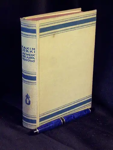 Gorki, Maxim: Das Werk der Artamonows - aus der Reihe: Universum-Bücherei - Band: Jahresreihe 1927 - I. 