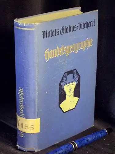 Regel, Fritz: Handelsgeographie - aus der Reihe: Violets Globus-Bücherei - Handbibliothek der gesamten Handelswissenschaften -  LAGERRÄUMUNG. 