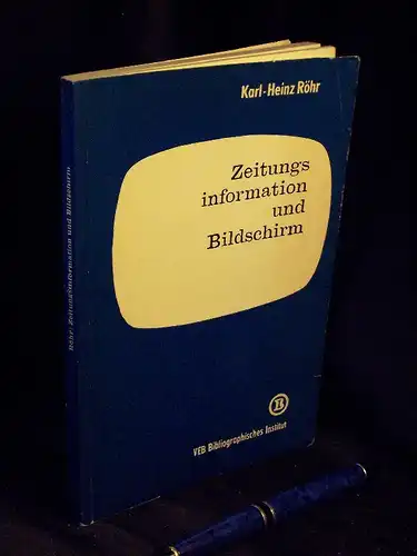 Röhr, Karl-Heinz: Zeitungsinformation und Bildschirm - Die sozialistische Presse unter den Bedingungen des Fernsehens -  LAGERRÄUMUNG. 